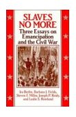 Slaves No More Three Essays on Emancipation and the Civil War cover art