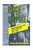 Race Against Empire Black Americans and Anticolonialism, 1937-1957