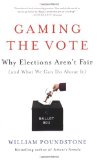 Gaming the Vote Why Elections Aren't Fair (and What We Can Do about It) 2009 9780809048922 Front Cover