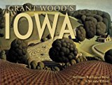 Grant Wood's Iowa 2013 9780881509922 Front Cover