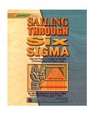 Sailing Through Six Sigma : How the Power of People Can Perfect Processes and Drive down Costs cover art