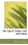 Cup of Comus Fact and Fancy 2009 9781110837922 Front Cover