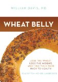 Wheat Belly: Lose the Wheat, Lose the Weight, and Find Your Path Back to Health cover art