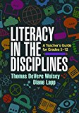 Literacy in the Disciplines A Teacher's Guide for Grades 5-12  9781462527922 Front Cover