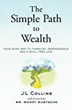 Simple Path to Wealth Your Road Map to Financial Independence and a Rich, Free Life 2016 9781533667922 Front Cover