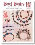 Bead Basics 101 All You Need to Know about Beads, Stringing, Findings, Tools 2006 9781574215922 Front Cover