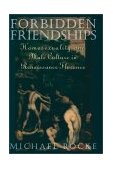 Forbidden Friendships Homosexuality and Male Culture in Renaissance Florence