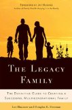 Legacy Family The Definitive Guide to Creating a Successful Multigenerational Family