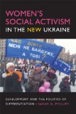 Women's Social Activism in the New Ukraine Development and the Politics of Differentiation 2008 9780253219923 Front Cover