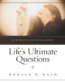 Life's Ultimate Questions An Introduction to Philosophy  9780310514923 Front Cover