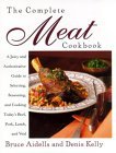 Complete Meat Cookbook A Juicy and Authoritative Guide to Selecting, Seasoning and Cooking Today's Beef, Pork, Lamb and Veal  9780395904923 Front Cover