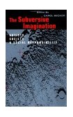 Subversive Imagination The Artist, Society and Social Responsiblity  9780415905923 Front Cover