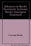 Advances in Stroke Treatment Ischemic Stroke: Emergent Treatment 2005 9780495824923 Front Cover