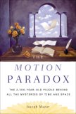 Motion Paradox The 2,500-Year-Old Puzzle Behind All the Mysteries of Time and Space  9780525949923 Front Cover
