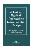 Unified Algebraic Approach to Control Design  9780748405923 Front Cover