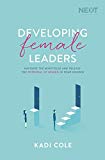 Developing Female Leaders Navigate the Minefields and Release the Potential of Women in Your Church  9781400210923 Front Cover