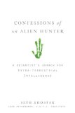 Confessions of an Alien Hunter A Scientist's Search for Extraterrestrial Intelligence 2009 9781426203923 Front Cover