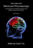 Foundations in Behavioral Pharmacology An Introduction to the Neuroscience of Drug Addiction and Mental Disorders cover art