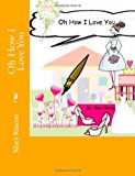 Oh How I Love You 2012 9781479377923 Front Cover