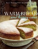 Warm Bread and Honey Cake Home Baking from Around the World 2009 9781566567923 Front Cover