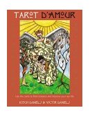 Tarot D'amour Find Love, Sex, and Romance in the Cards 2003 9781578632923 Front Cover