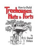 How to Build Treehouses, Huts and Forts 2003 9781592281923 Front Cover