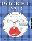Pocket Dad Everyday Wisdom, Practical Tips, and Fatherly Advice 2006 9781594740923 Front Cover
