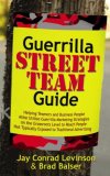 Guerrilla Street Team Guide Helping Teamers and Business People Alike Utilize Guerrilla Marketing Strategies on the Grassroots Level to Reach People Not Typically Exposed to Traditional Advertising 2008 9781600373923 Front Cover