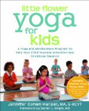 Little Flower Yoga for Kids A Yoga and Mindfulness Program to Help Your Child Improve Attention and Emotional Balance  9781608827923 Front Cover