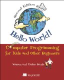 Hello World! Computer Programming for Kids and Other Beginners 2nd 2013 9781617290923 Front Cover