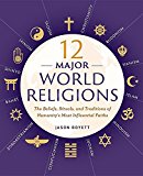 12 Major World Religions The Beliefs, Rituals, and Traditions of Humanity's Most Influential Faiths  9781623156923 Front Cover