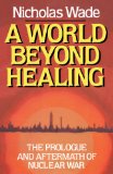 World Beyond Healing The Prologue and Aftermath of Nuclear War 1987 9780393336924 Front Cover