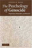 Psychology of Genocide Perpetrators, Bystanders, and Rescuers