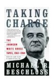 Taking Charge The Johnson White House Tapes 1963 1964 1998 9780684847924 Front Cover