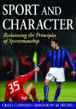 Sport and Character Reclaiming the Principles of Sportsmanship 2009 9780736081924 Front Cover