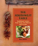 Southwest Table Traditional Cuisine from Texas, New Mexico, and Arizona 2011 9780762763924 Front Cover
