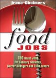 Food Jobs 150 Great Jobs for Culinary Students, Career Changers and FOOD Lovers cover art