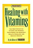 Prevention's Healing with Vitamins The Most Effective Vitamin and Mineral Treatments for Everyday Health Problems and Serious Disease  9780875962924 Front Cover