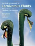 Curious World of Carnivorous Plants A Comprehensive Guide to Their Biology and Cultivation  9780881927924 Front Cover