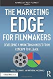 Marketing Edge for Filmmakers: Developing a Marketing Mindset from Concept to Release  9781138088924 Front Cover