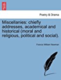 Miscellanies Chiefly addresses, academical and historical (moral and religious, political and Social). 2011 9781241104924 Front Cover
