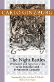 Night Battles Witchcraft and Agrarian Cults in the Sixteenth and Seventeenth Centuries