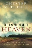 Gravel Road to Heaven Walking with God Through the Grit of Life 2012 9781479268924 Front Cover