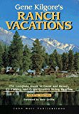 Gene Kilgore's Ranch Vacations : The Complete Guide to Guest Resorts, Fly-Fishing and Cross-Country Skiing Ranches 4th 1996 9781562612924 Front Cover