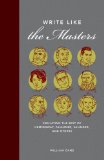 Write Like the Masters Emulating the Best of Hemingway, Faulkner, Salinger, and Others cover art