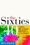 Sixties At 40 Leaders and Activists Remember and Look Forward cover art