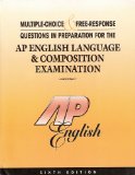 Multiple-Choice and Free-Response Questions in Preparation for the AP English Language and Composition Examination 6th Edition 6th 9781878621924 Front Cover