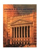 George B. Post, Architect Picturesque Designer and Determined Realist 1998 9781885254924 Front Cover
