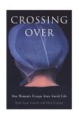 Crossing Over One Woman's Escape from Amish Life 2003 9780060529925 Front Cover