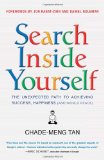 Search Inside Yourself The Unexpected Path to Achieving Success, Happiness (and World Peace) 2012 9780062116925 Front Cover